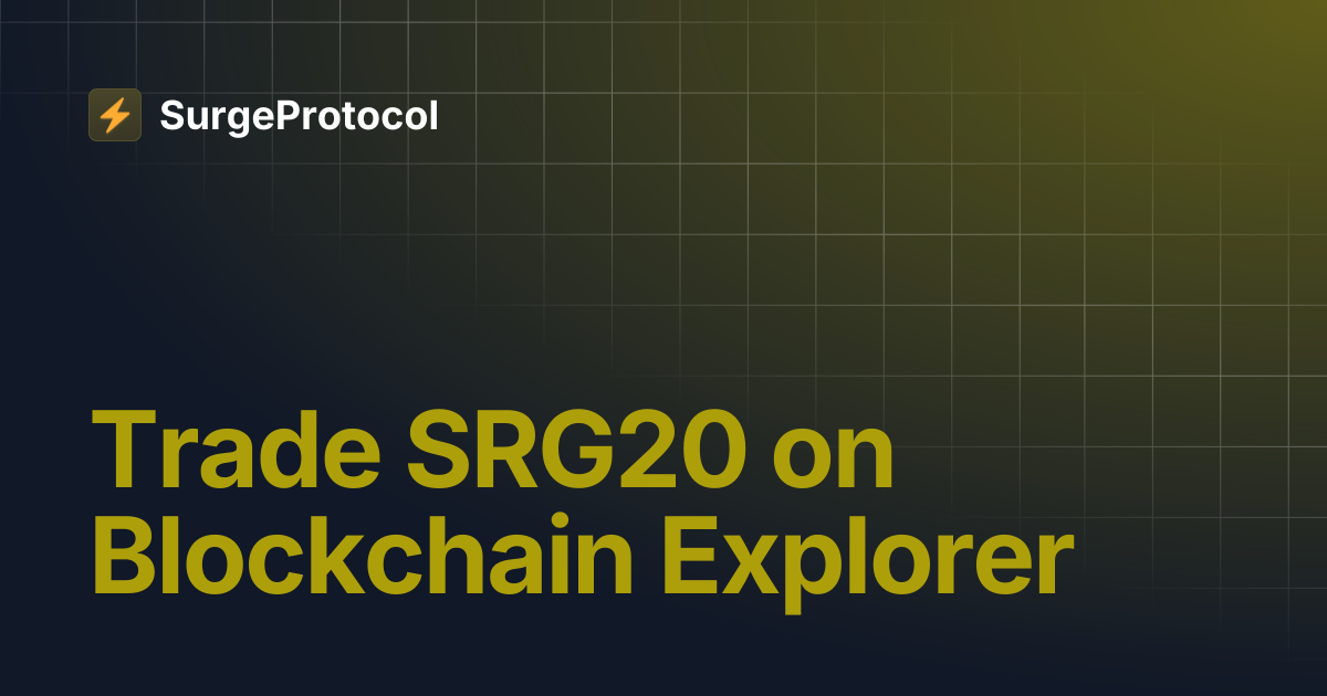 Trade SRG20 on Blockchain Explorer | SurgeProtocol